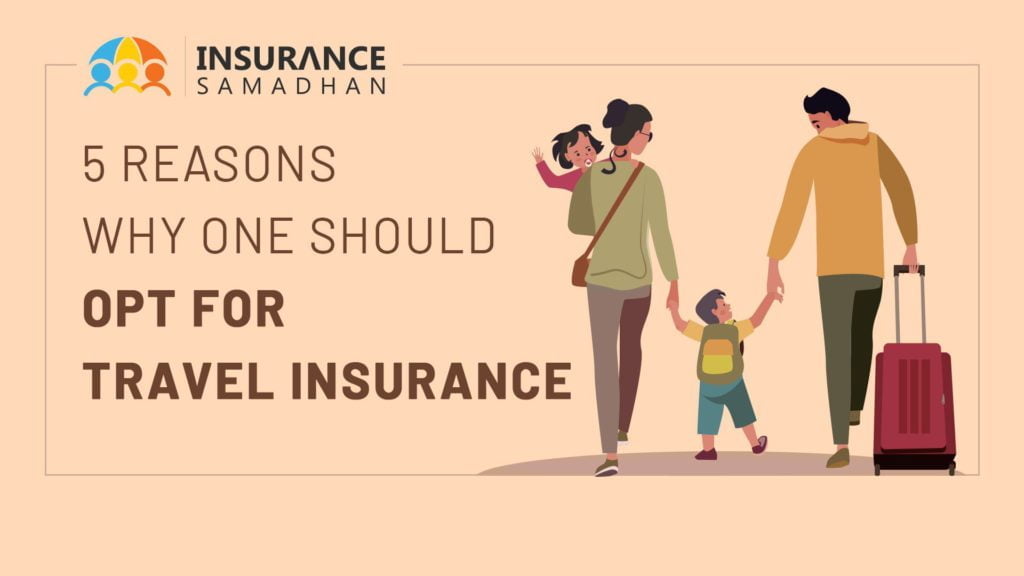 5 Reasons Why One Should Opt for Travel Insurance for All International Trips