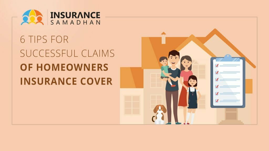 6 Tips for Successful Claims of Homeowners Insurance cover