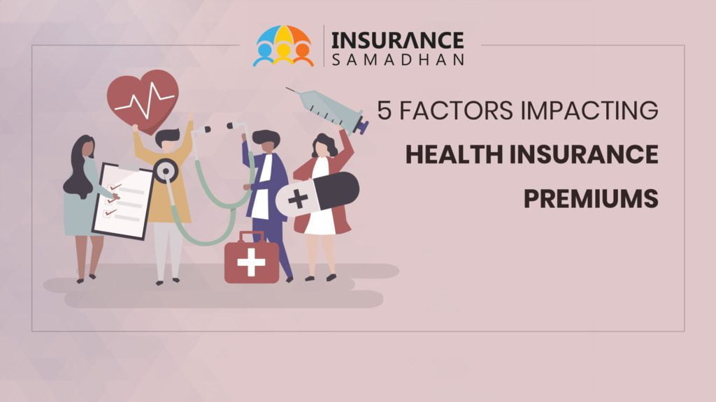 6 Factors that could impact your health insurance premiums costs