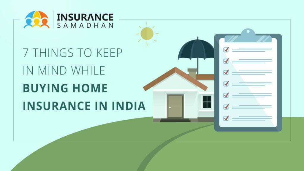 7 Things to Keep in Mind while Buying Home Insurance in India