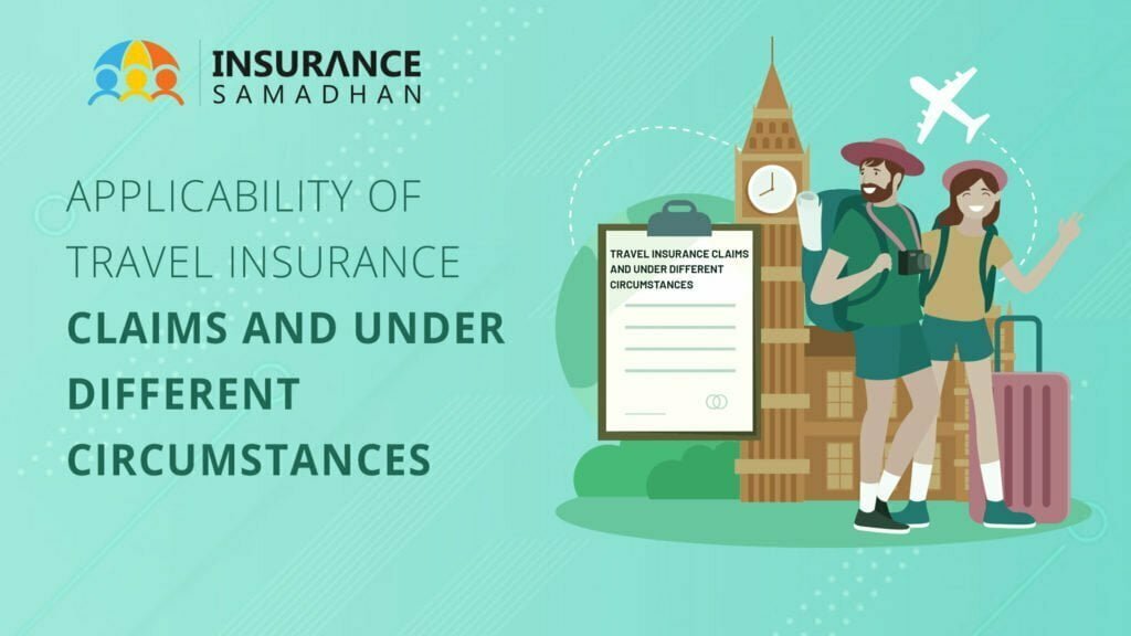 Applicability of Travel Insurance Claims and under Different Circumstances