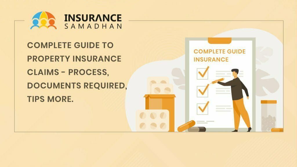 Complete Guide to Property Insurance Claims - Process, Documents Required and Tips