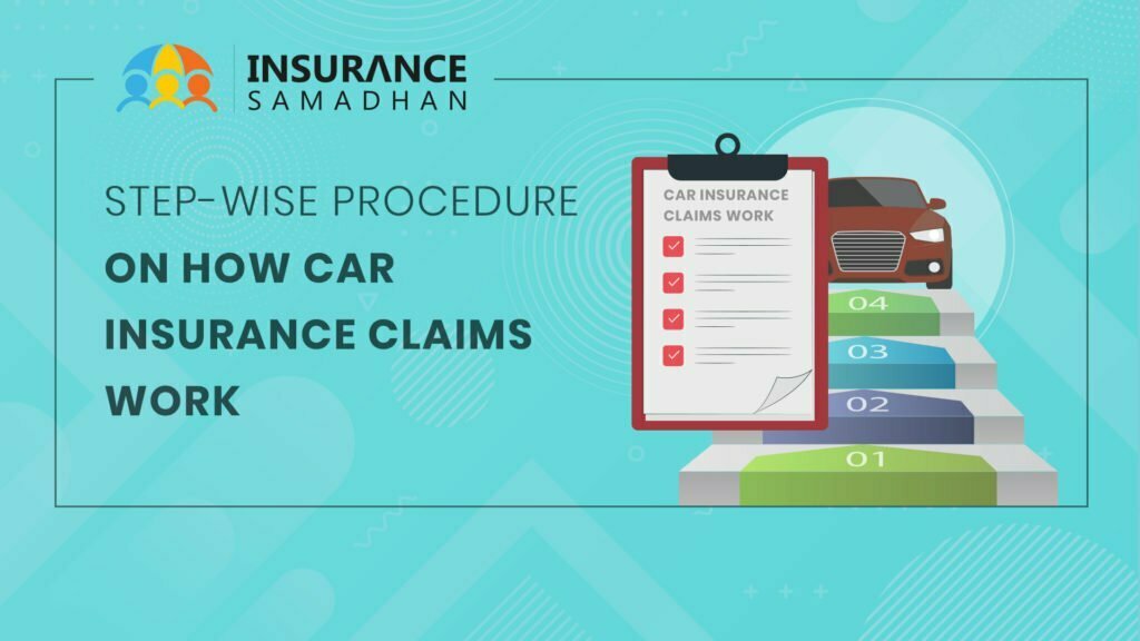 Stepwise Procedure on how Car Insurance Claims Work