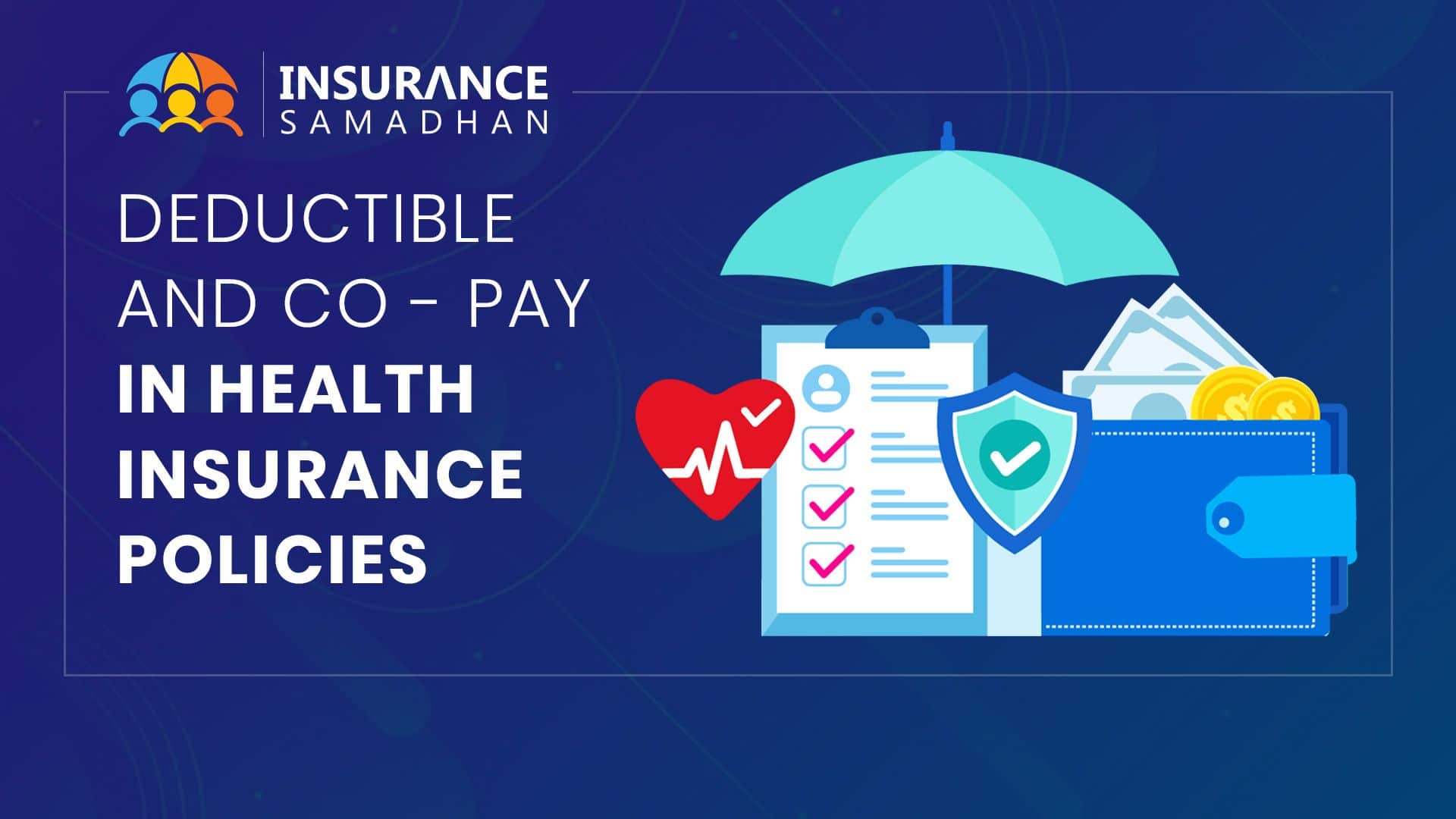 Role of Deductible and Co-Pay in Health Insurance Policies