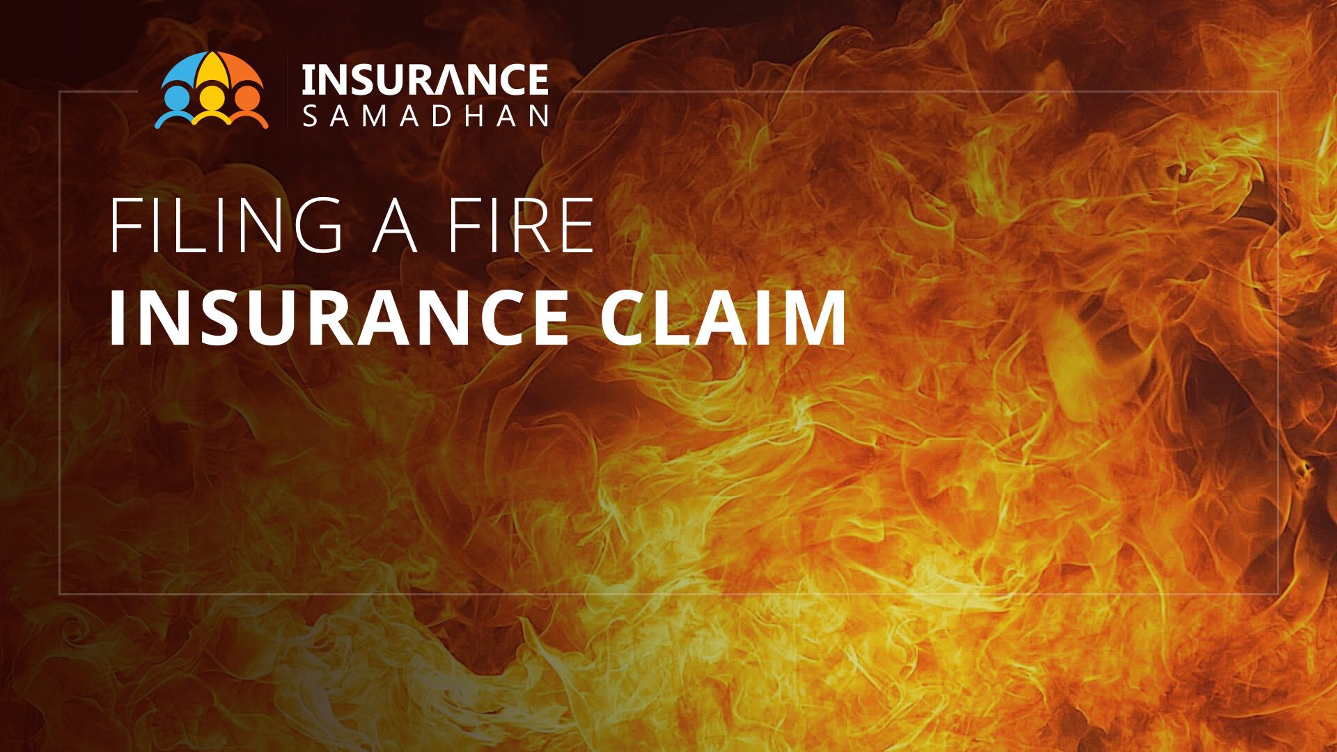 Fire Insurance Definition, Types, Claim Process and Importance