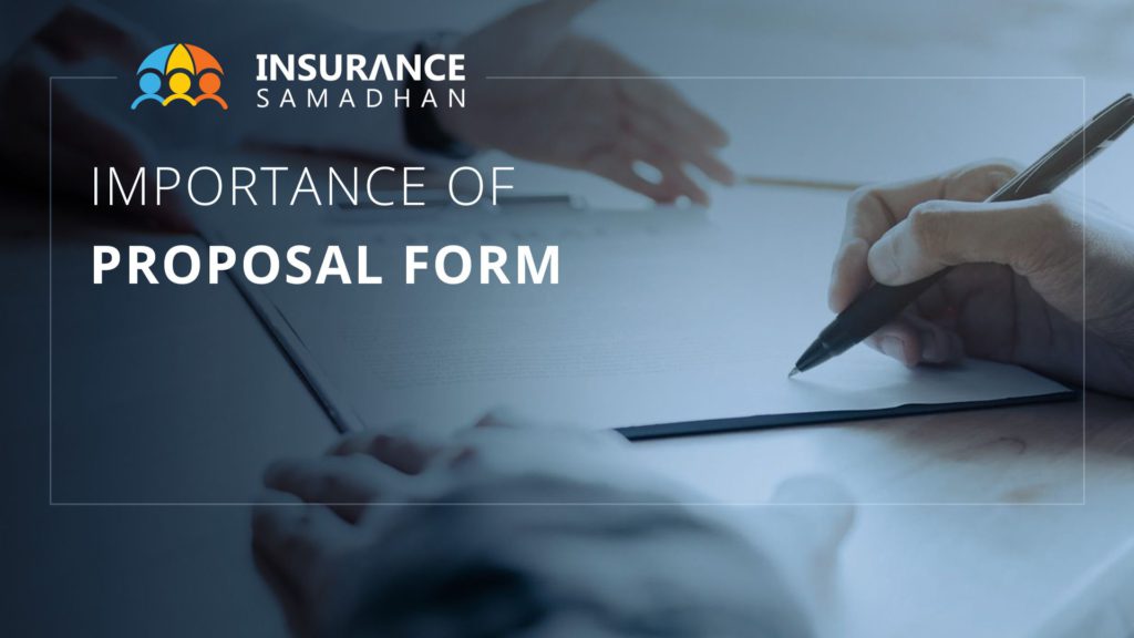 Insurance Proposal Form: Know about Proposal Form Importance, Purpose and Elements in Insurance Policies
