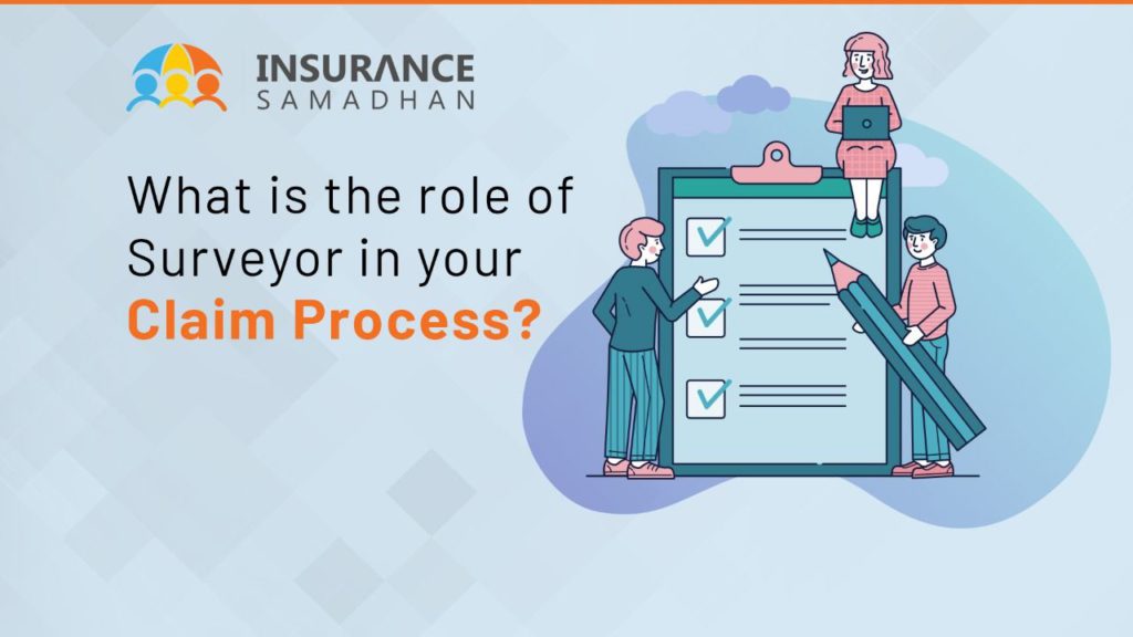 Role of Surveyor in your Insurance claim - Insurance Samadhan