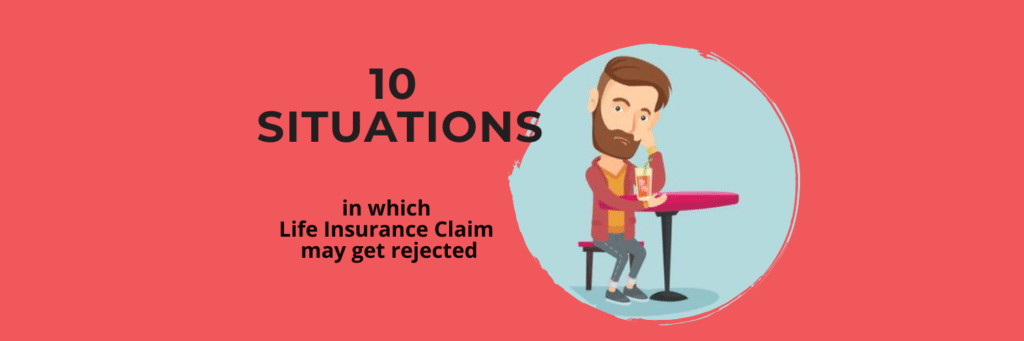 Situations where your life insurance claim gets rejected