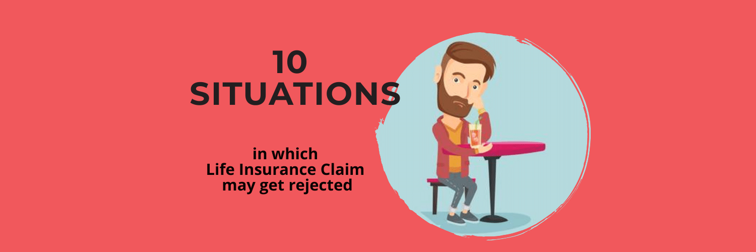 Situations where your life insurance claim gets rejected