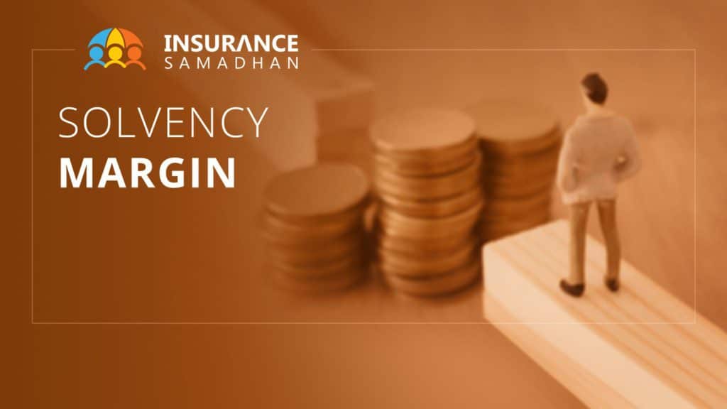 Solvency Ratio – Another way taken by IRDA to protect the interest of Policy Holders