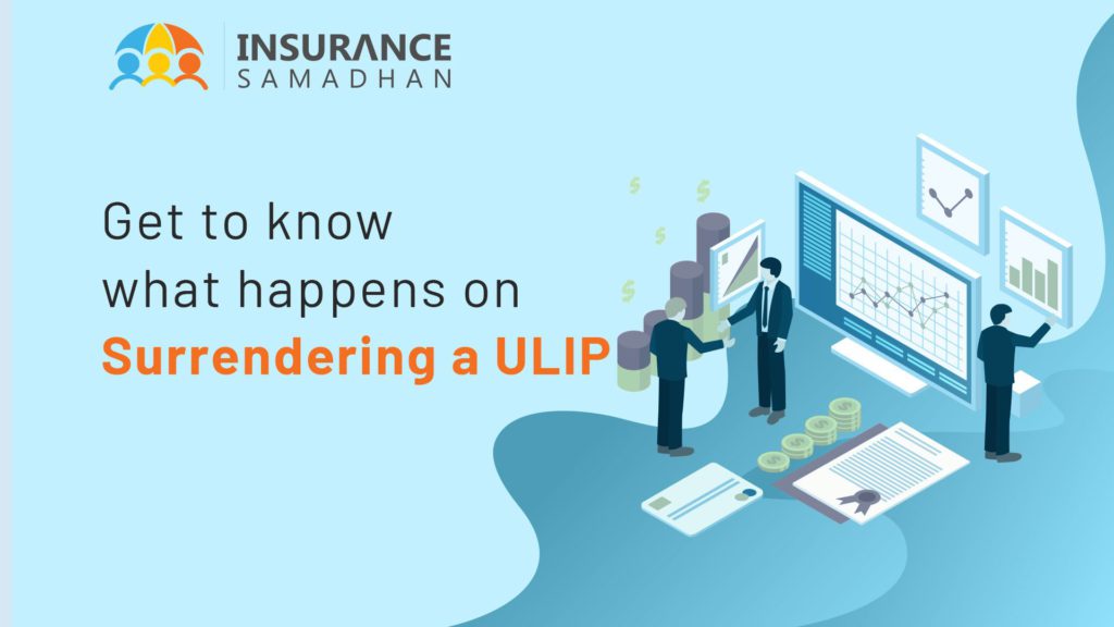 Get to know about what happens when you surrender your ULIP