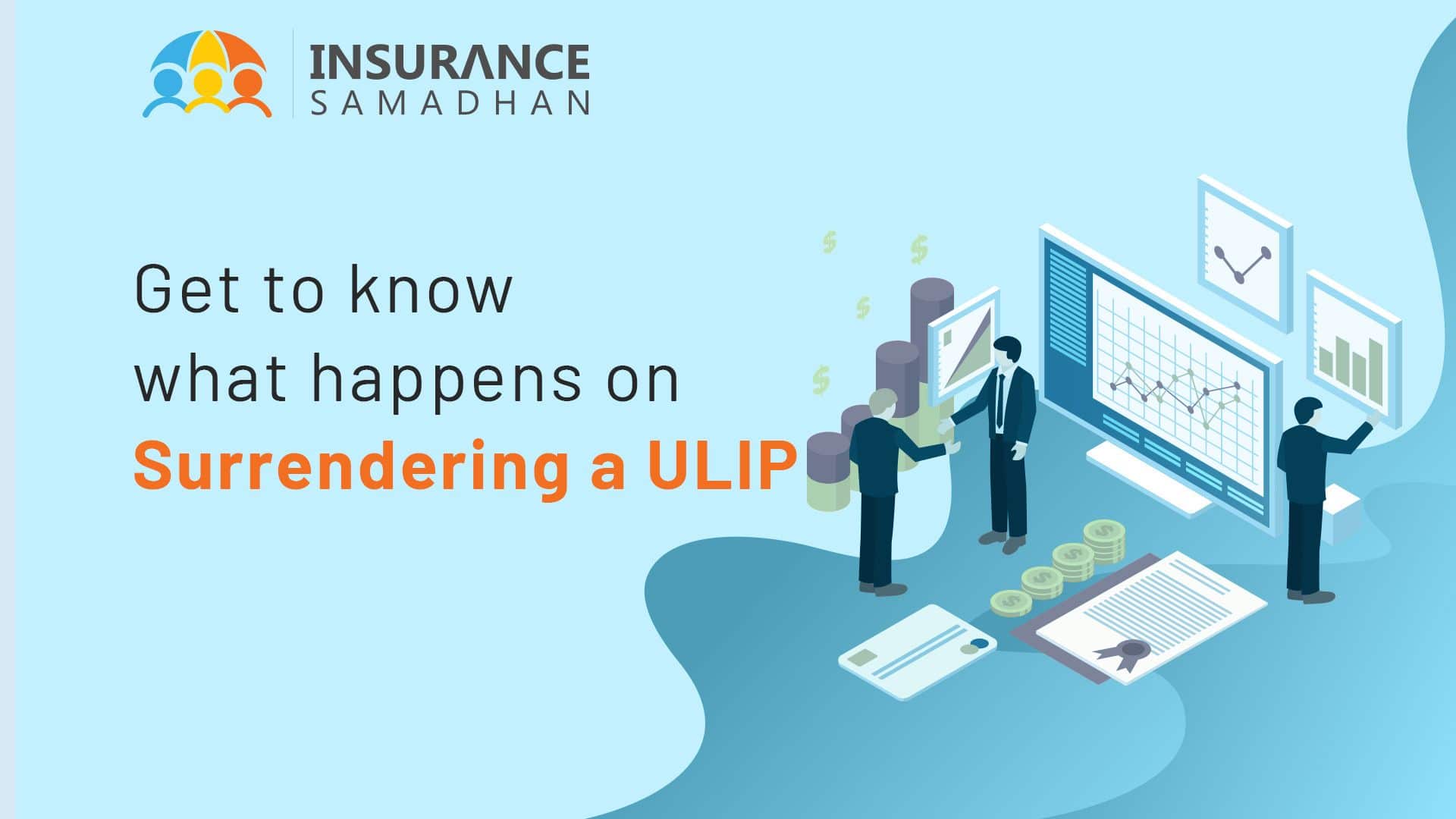 Get to know about what happens when you surrender your ULIP
