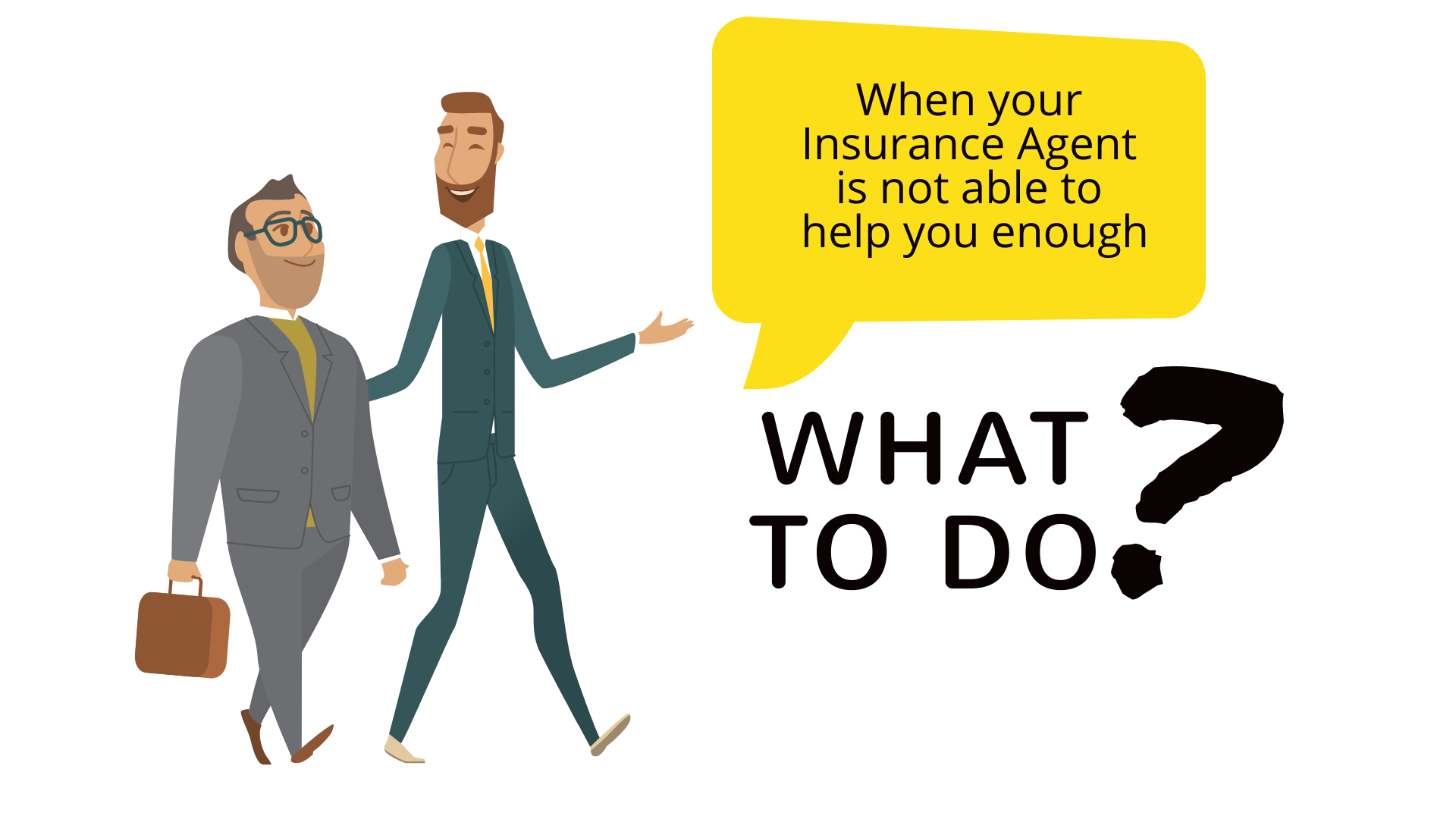 5 things to know when your Insurance Agent is unable to help you enough