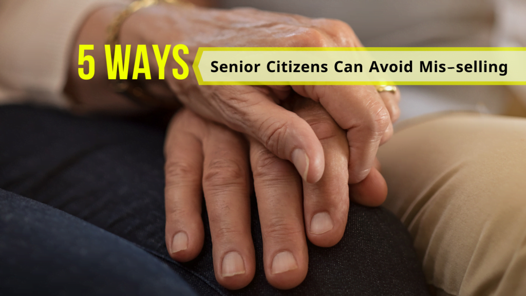 5 ways senior citizens can avoid being mis-sold an insurance policy