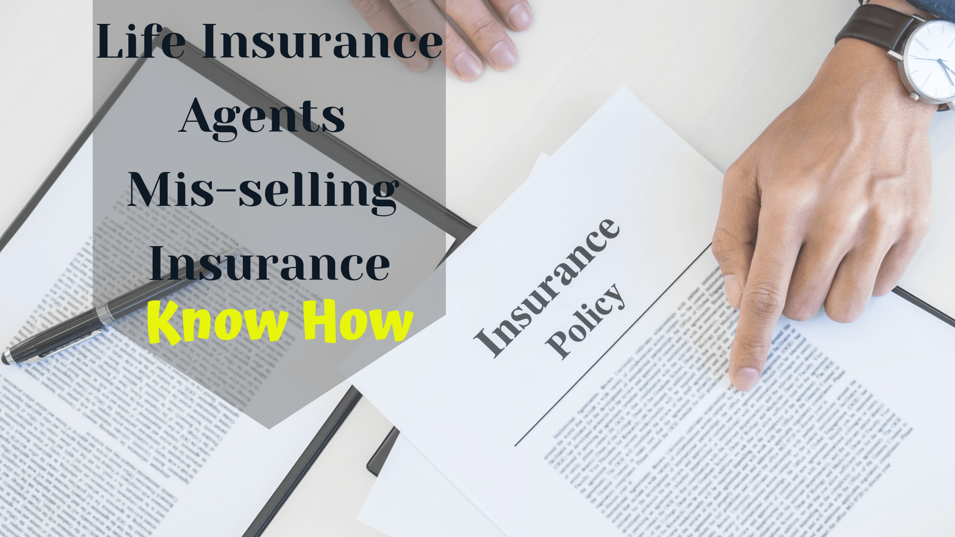 How life insurance agents are mis-selling Insurance Policy