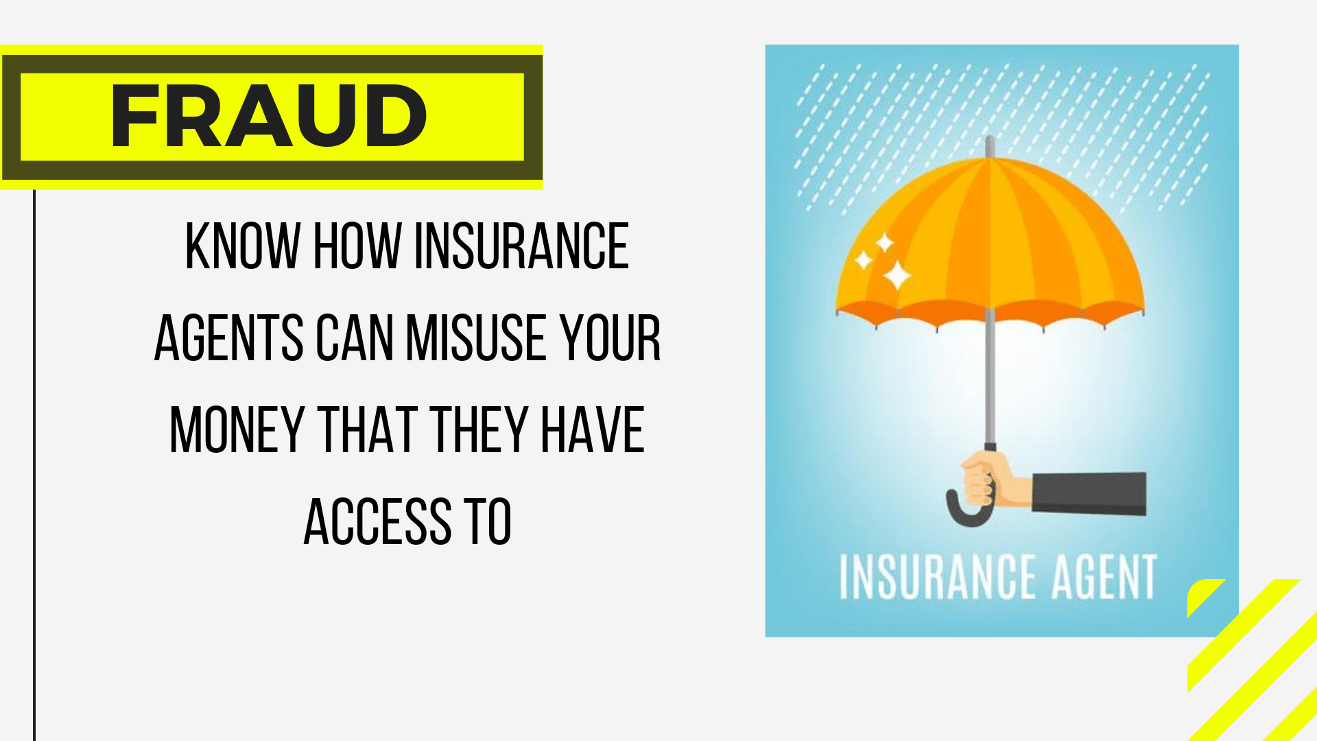 Know how Insurance Agent can misuse your money without knowing you