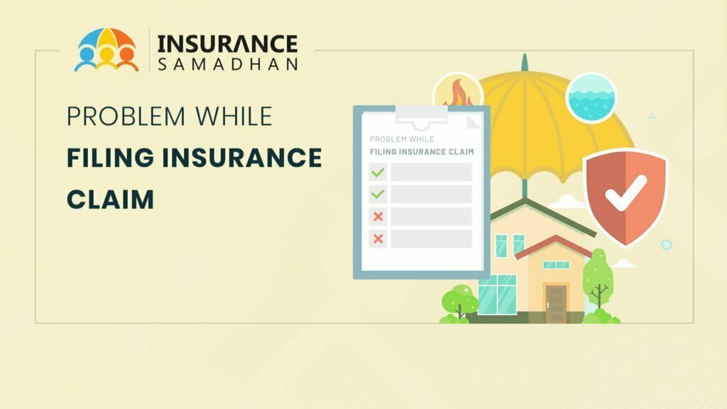 Common Problems you could face while Filing your Insurance Claim and what to do?