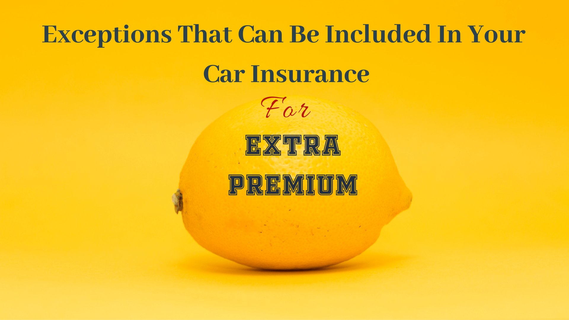 Exemptions that can be Included in the Car Insurance Policy by Paying Extra Premium?