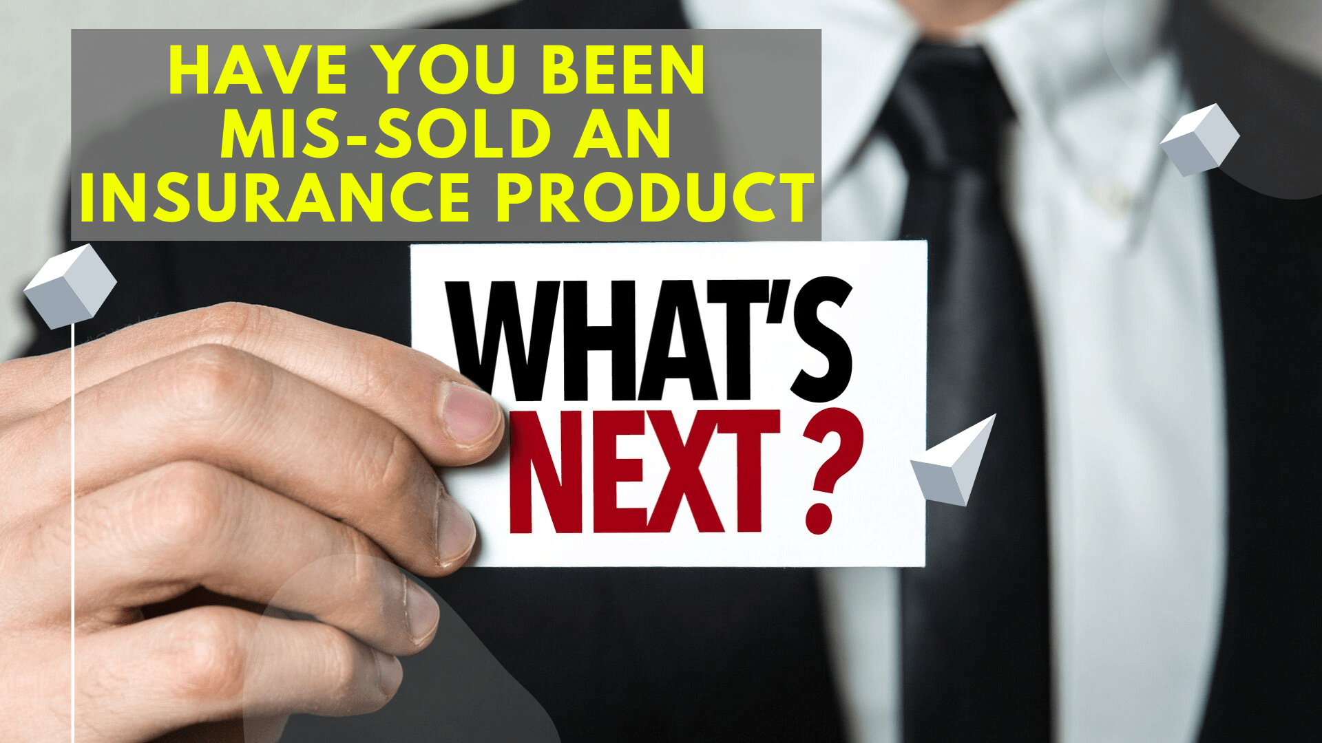 What to do if you have been mis-sold an Insurance Product