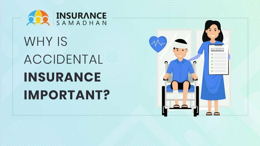 Why Accidental Insurance is Important?