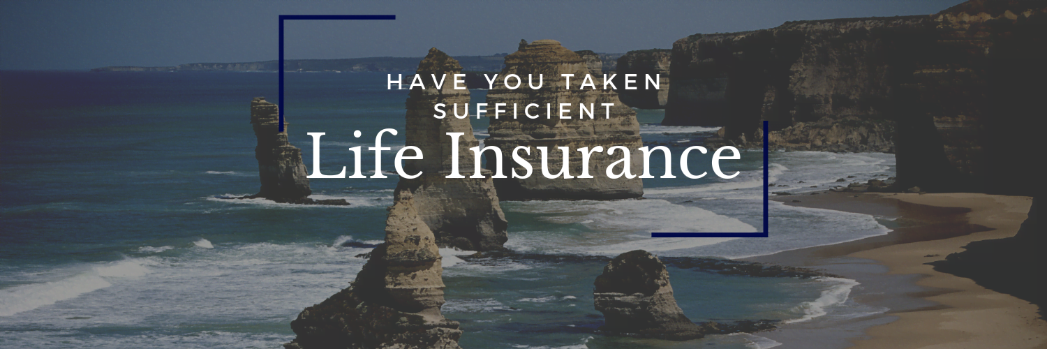 How to check if you have taken sufficient life insurance?