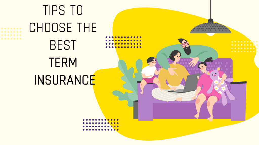 8 Factors to keep in mind to choose the right Term Insurance Plan