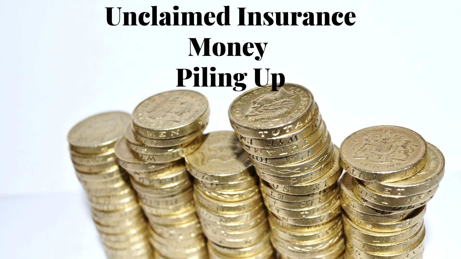 What to do if the unclaimed insurance money is piling up