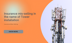 Insurance mis-selling in the name of Tower installation