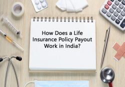 Know How Does a Life Insurance Policy Payout Work in India?