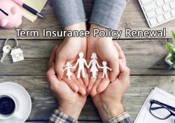Know Why is it Important to Renew your Term Insurance?