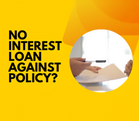 No Interest Loan against Policy