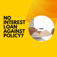 No Interest Loan against Policy
