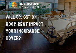 Will 5% GST on Room Rent Impact Your Insurance Cover? thumbnail