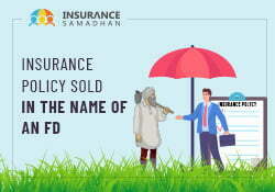 Insurance Policy Sold in the Name of an Fixed Deposit