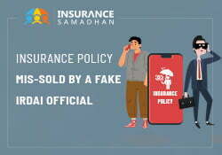 Insurance Policy Mis-Sold by Fake IRDAI Officials thumbnail