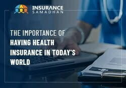 The Importance of Having Health Insurance in Todays World