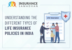 Understanding the Different Types of Life Insurance Policies in India