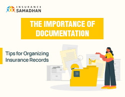 The Importance of Documentation Tips for Organizing Insurance Records