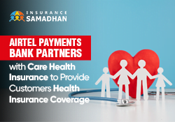 Airtel Payments Bank Partners with Care Health Insurance to Provide Customers Health Insurance Coverage