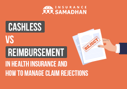 Cashless vs Reimbursement in Health Insurance and how to manage Claim Rejections
