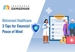 Retirement Healthcare: 3 Tips for Financial Peace of Mind