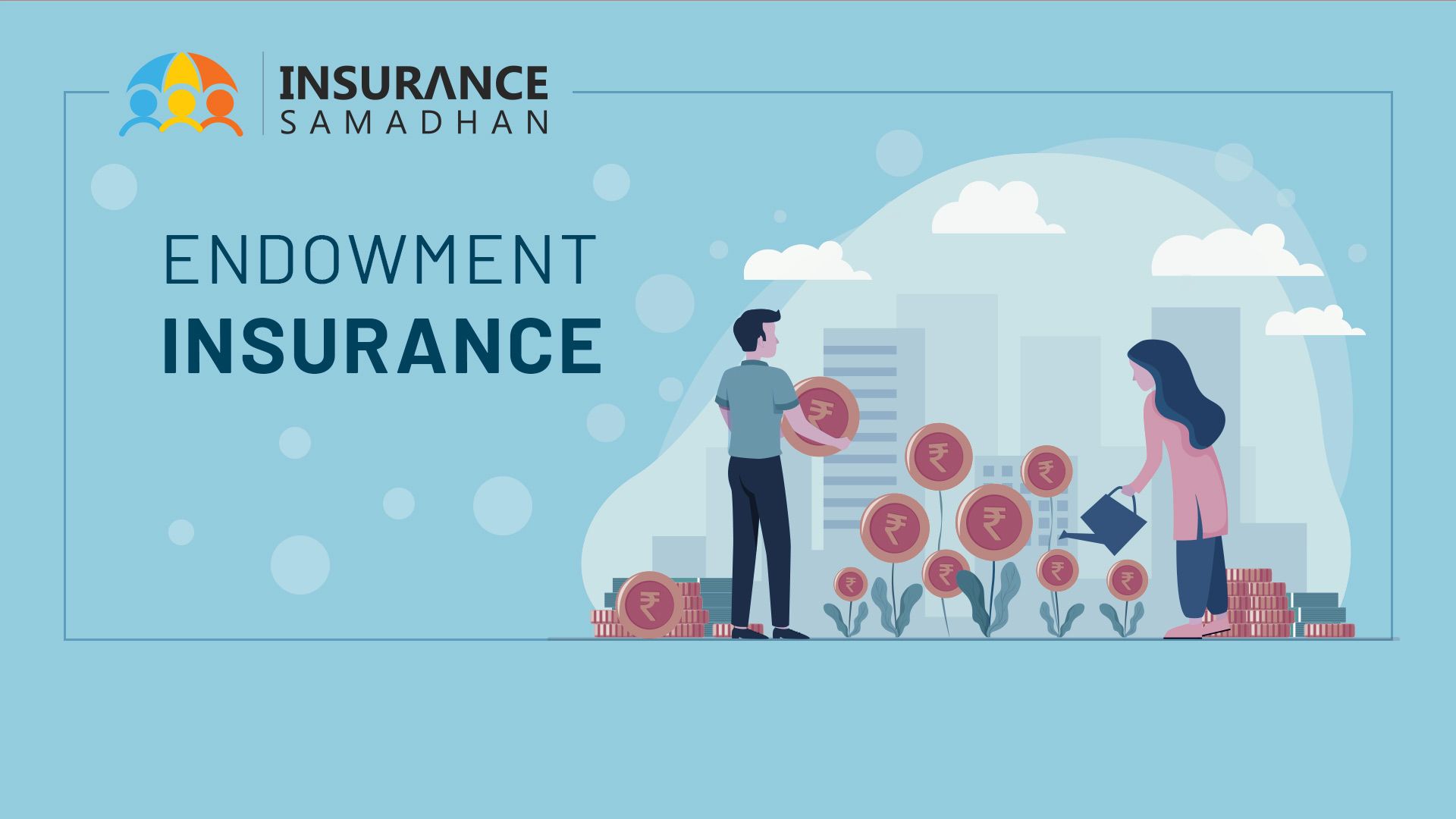Endowment Insurance Meaning, Features, Merits and Demerits