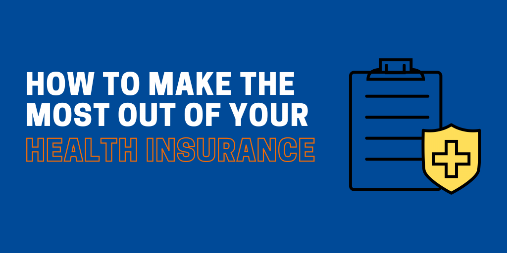 How to make most out of your health insurance 