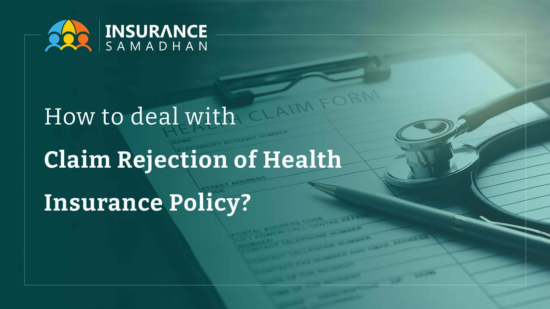 How to Deal with Health Insurance Claim Rejection