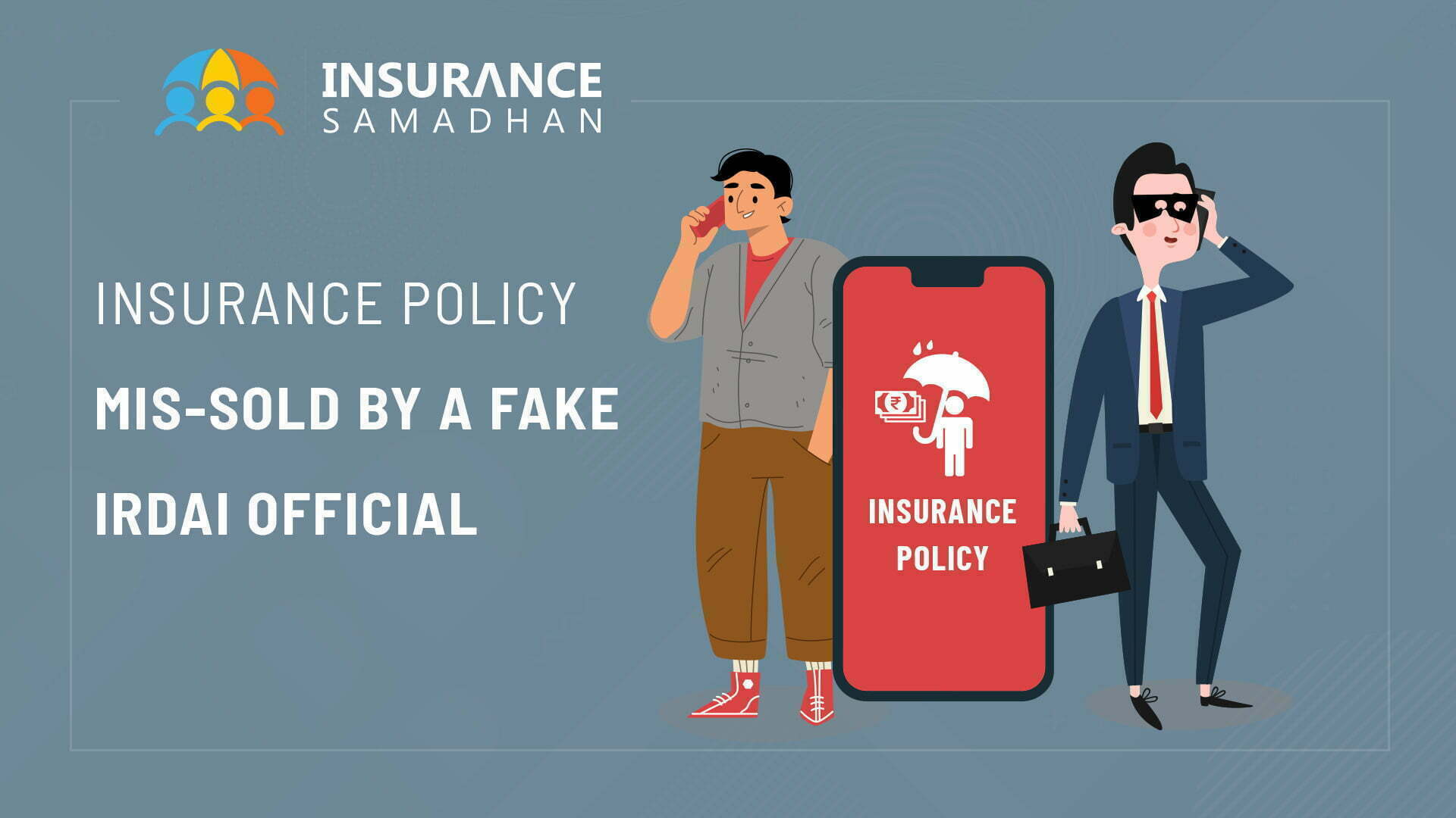 Insurance Policy Mis-Sold by A Fake IRDAI Official