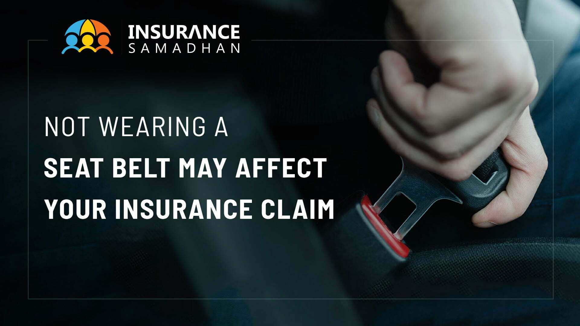 Not Wearing A Seat Belt May Affect Your Insurance Claim