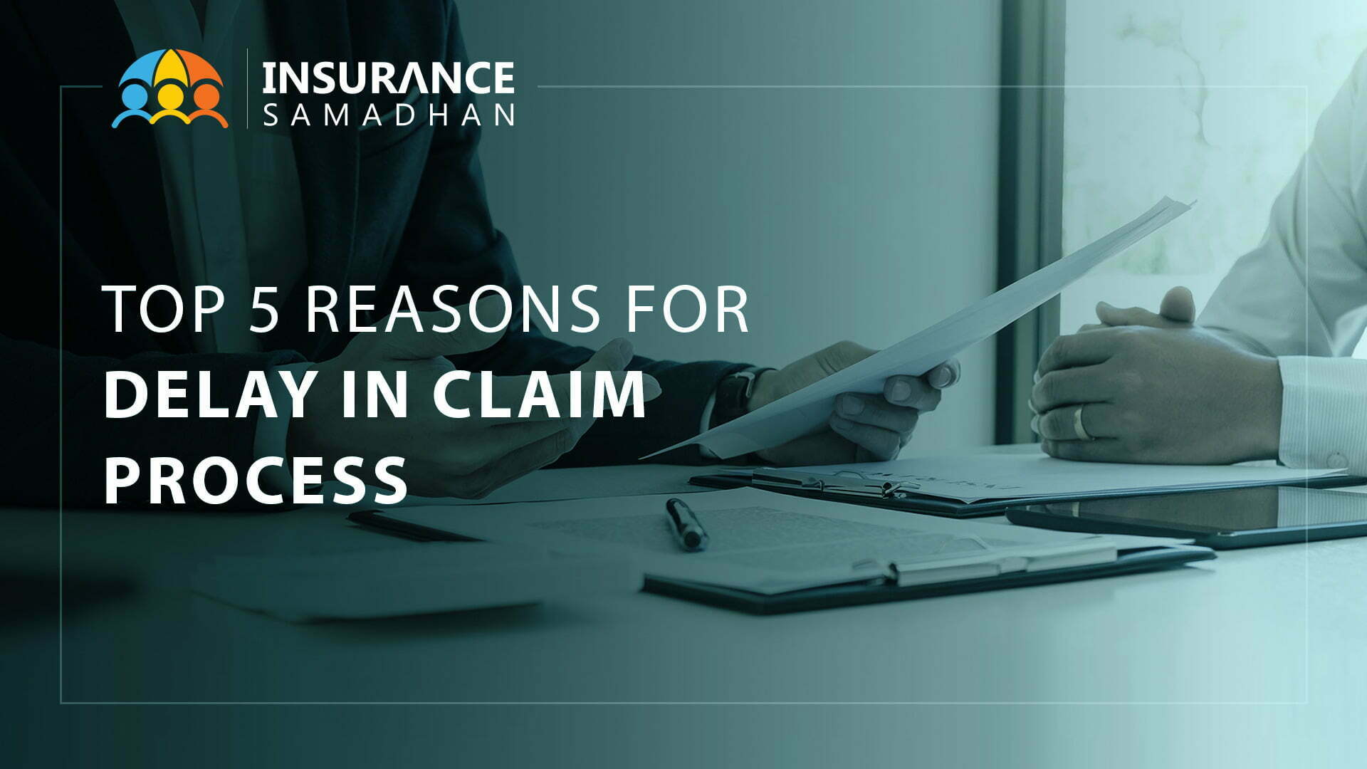 Top 5 Reasons for Delay in Claim Process