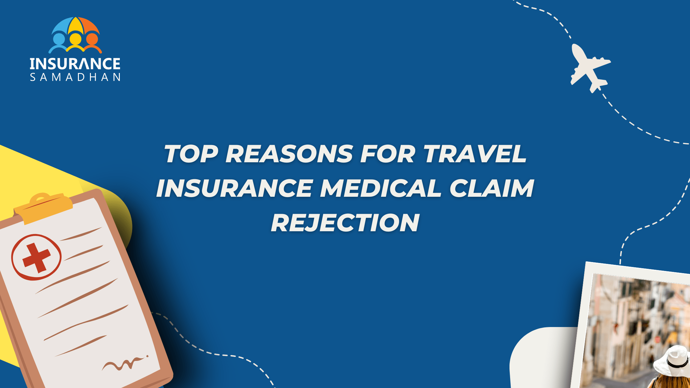 Top Reasons for Travel Insurance Medical Claim Rejection
