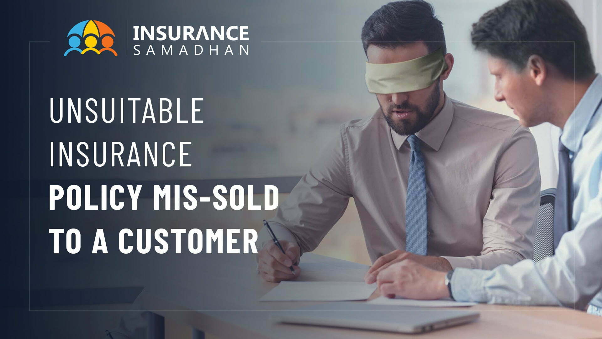 Unsuitable Insurance Policy Mis-sold to a Customer