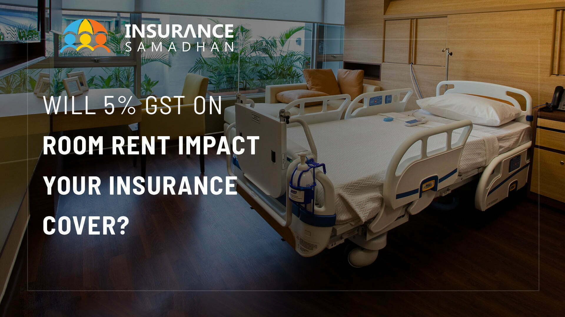 Will 5% GST on Room Rent Impact Your Insurance Cover?